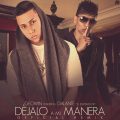 Icon of Geowin Ft  Galante El Emperador - Dejalo A Mi Manera (WWW LAZONAMUZIC COM)