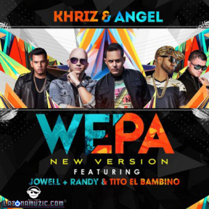 Angel & Khriz Ft. Jowell & Randy Y Tito El Bambino – Wepa (Official Remix)