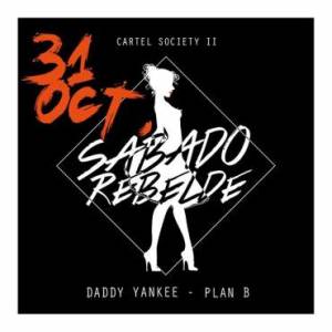 Daddy Yankee Ft. Plan B – Sábado Rebelde (Cartel Society II)