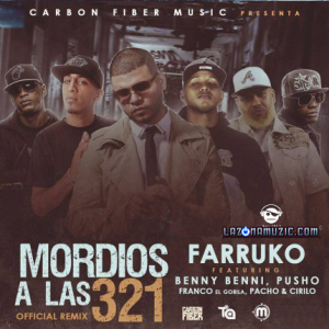 Farruko Ft. Benny Benni, Pusho, Franco El Gorila, Pacho & Cirilo Y Miky Woodz – Mordios a las 3 2 1 (Official Remix)