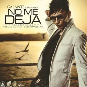 Galante El Emperador – No Me Deja (Prod. By Fade El Que Pone La Presion, Gaby Morales & ALX)