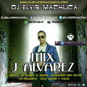 J Alvarez – Trayectoria Hits (Mix by Dj Elvis Machuca)