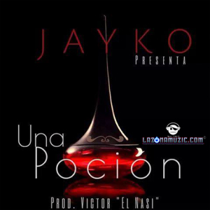 Jayko El Prototipo – Una Poción (Prod. By Victor El Nasi)