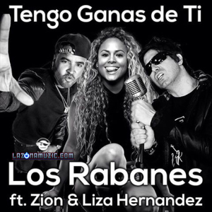 Los Rabanes Ft. Zion Y Liza Hernandez – Tengo Ganas de Ti