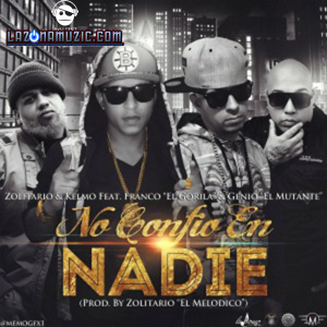 Zolitario & Kelmo Ft Franco El Gorila Y Genio El Mutante – No Confío En Nadie