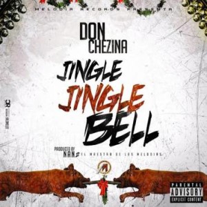 Don Chezina – Jingle Jingle Bell (Prod. Nan2 El Maestro De las Melodias)