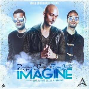 Jayma & Dalex Ft. Tony Lenta – Imagine (Prod. Los Oidos Fresh & Xound)