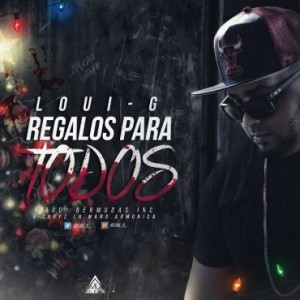 Loui-G – Regalos Para Todos (Prod. Bermudas Inc. & Chryz La Mano Armonica)