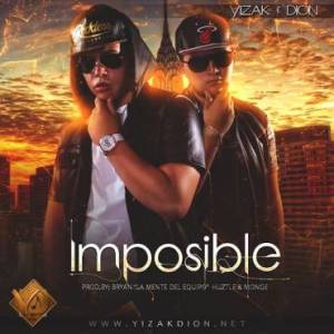 Yizak y Dion – Imposible (Prod. Monge El Genio Musikal, Bryan La Mente Del Equipo & Huztle)