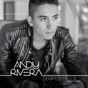 Andy Rivera – Será Lo Mejor (Prod. Julio H & Mosty)